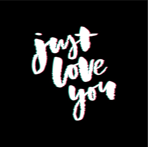 Glitch slogan Just Love you