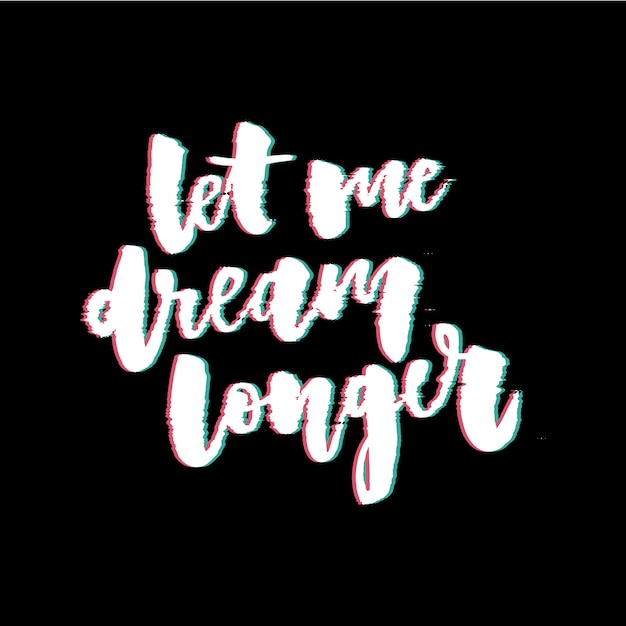 Vector glitch slogan let me dream