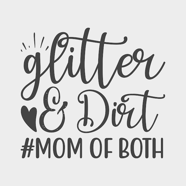 glitter en dirt moeder van beide