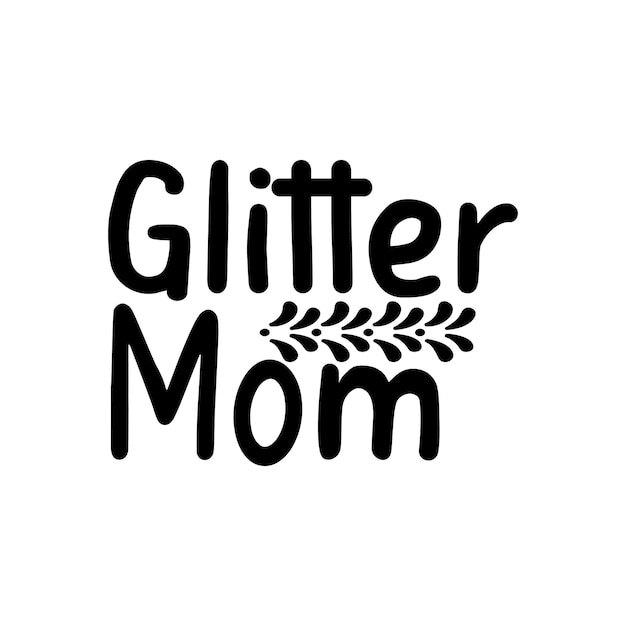 Glitter mom lettering for t shirt