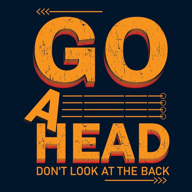 Go ahead typography stylish tshirt and apparel abstract design poster Premium Vector