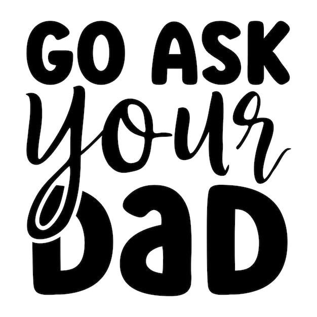 go ask your dad SVG