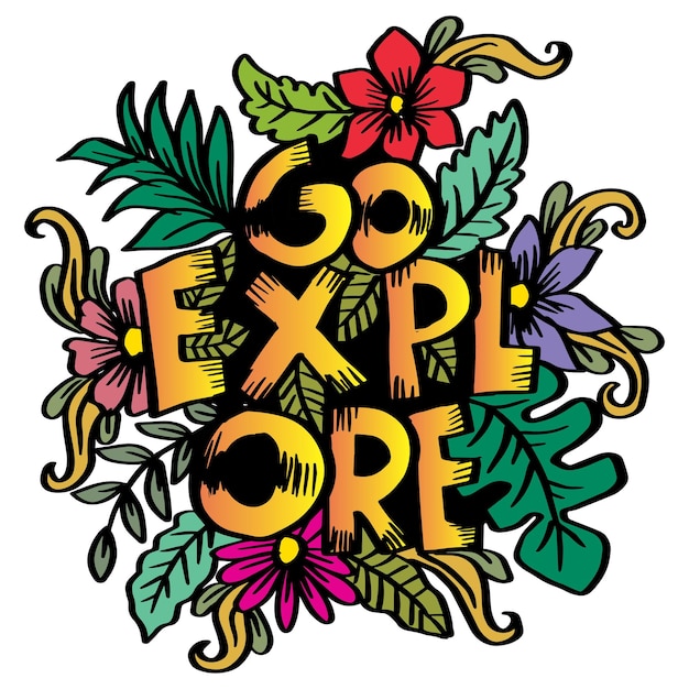 Vector go explore word hand lettering with floral decoration.