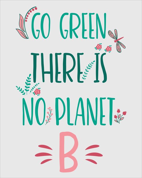 Go Green There Is No Planet B Graphic