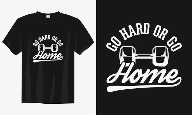 Go hard or go home vintage typography gym workout tshirt design illustration