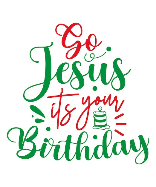 Vector go jesus it is your birthday colorful svg cut file with white background