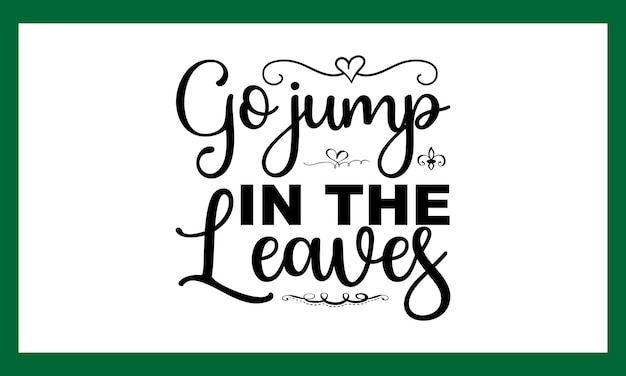 Go Jump In The Leaves Svg illustration Design