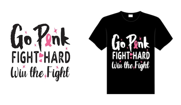 Go pink fight hard win the fight Breast Cancer T shirt design typography merchandise design