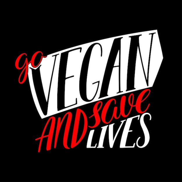 Go vegan and save lives. Hand-drawn vector calligraphy