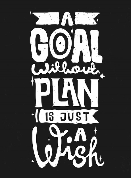 A goal without plan is just a wish. quote typography. vector lettering