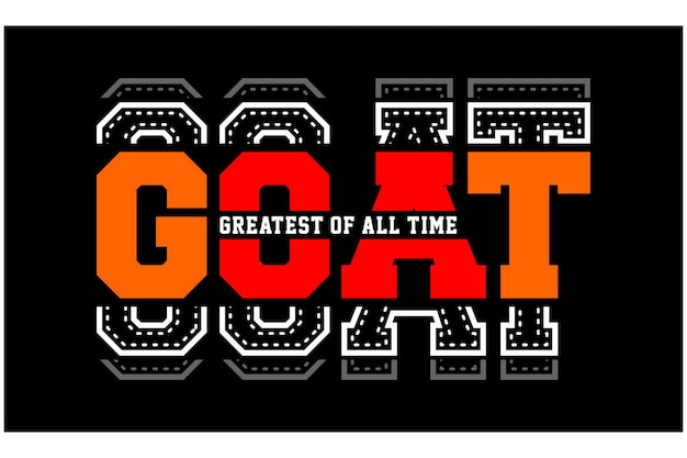 Vector goat greatest of all time quotes and motivated typography design in vector illustration