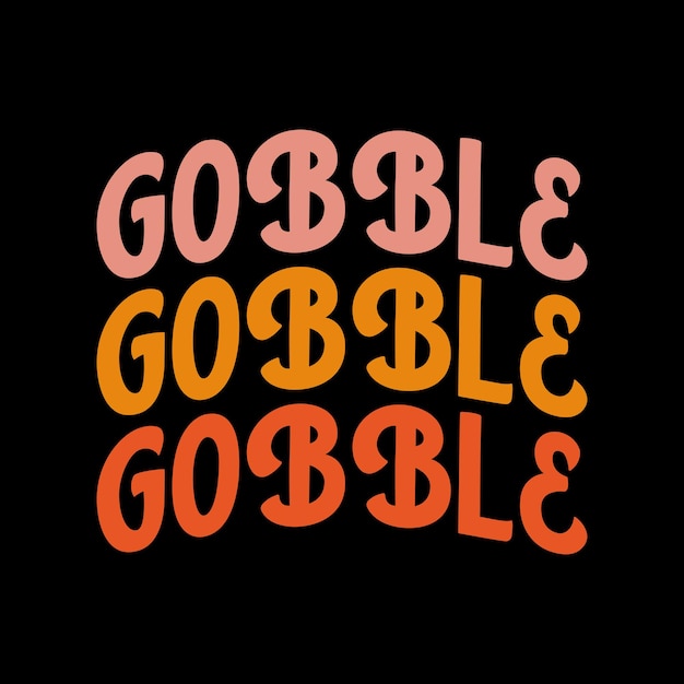 Gobble thanksgiving typography t shirt design