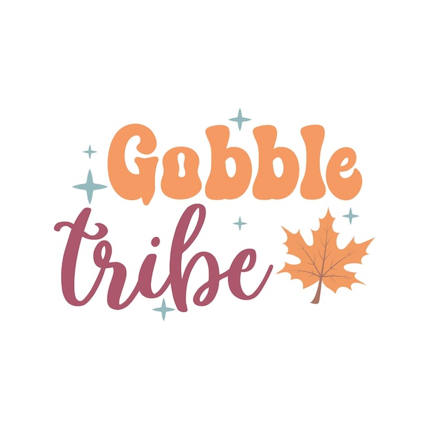 Vector gobble tribe fall quote design thanksgiving design