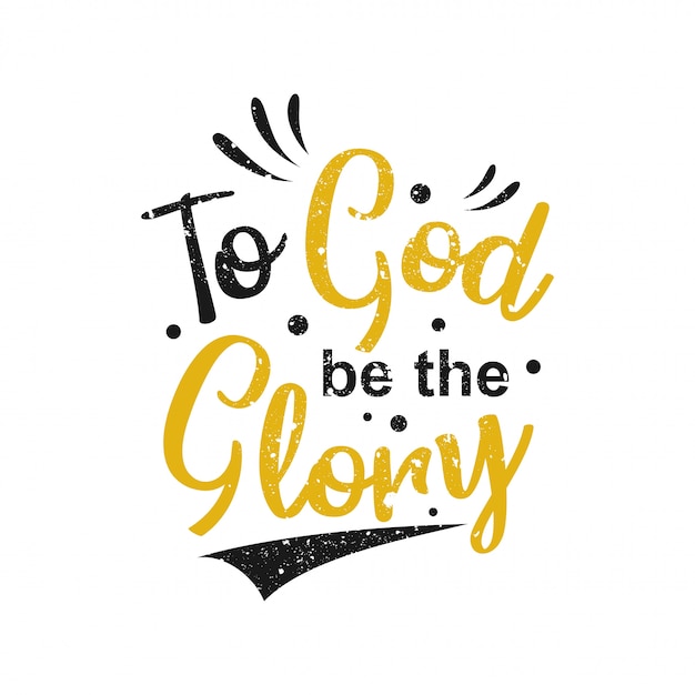 To god be the glory. lettering typography