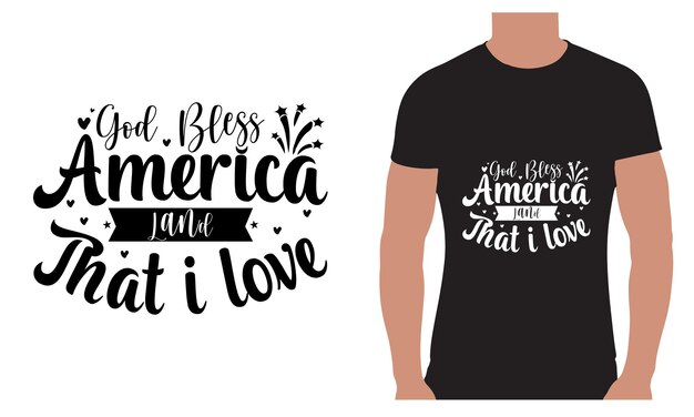 God Bless America Land That I LoveUSA Onafhankelijkheidsdag Vector Typografisch Tshirt DesignDesign