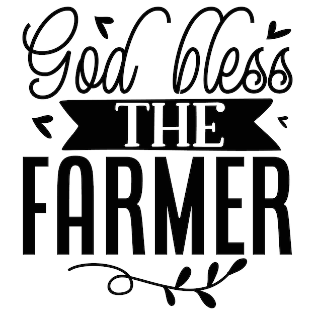 Vector god bless the farmer  typography premium vector design