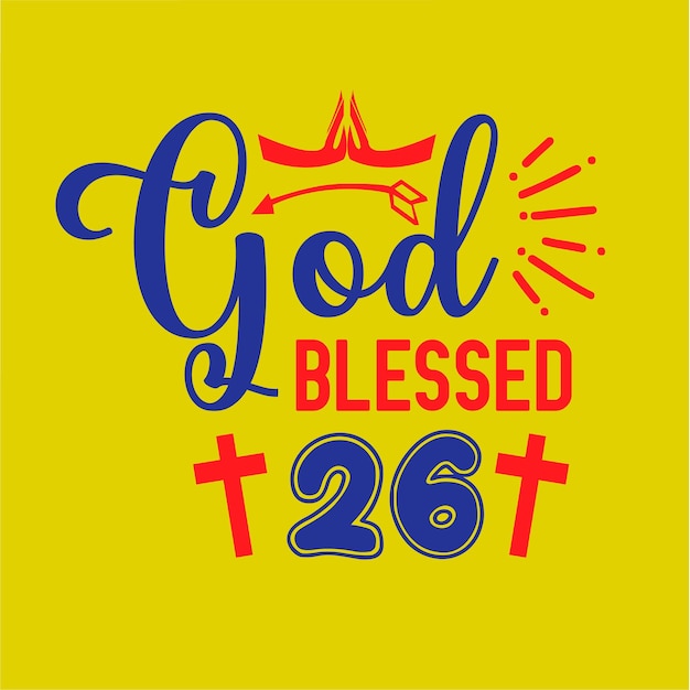 Vector god blessed t shirt design