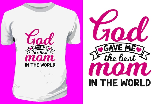 God gaf me de beste moeder ter wereld typografie citaten Ontwerp voor moederdag belettering T-shirt