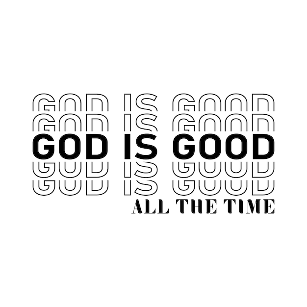 god is good vector all the time typography design for tshirt with white background