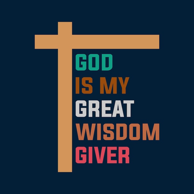 God Is My Great Wisdom T shirt Design
