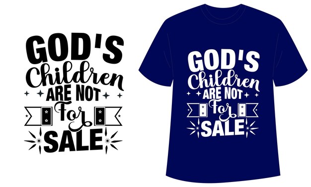 하나님 의 자녀 들 은 판매 되지 않는다 T 셔츠 애국적 인 셔츠 타이포그래픽 셔츠 디자인 터 템플릿