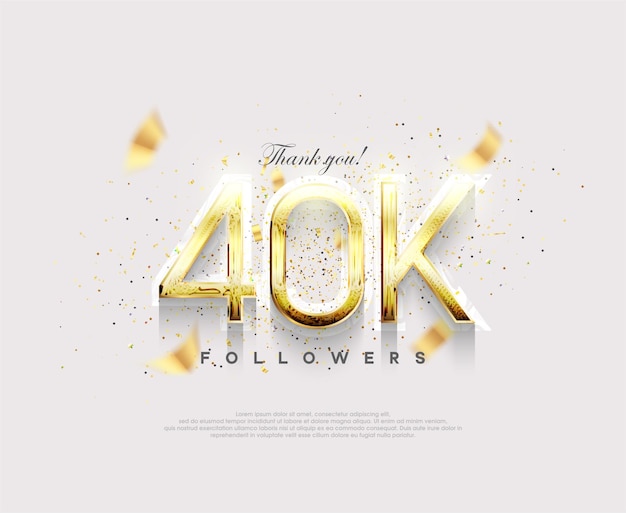 Golden number 40k followers celebration of reaching 40k followers