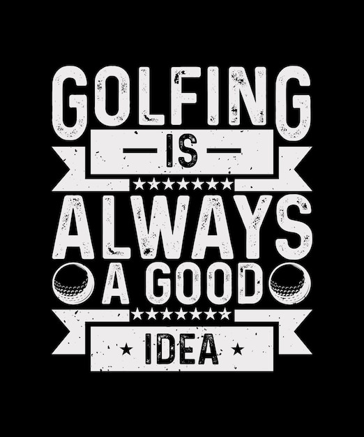 Golf T-shirt Design Golfen is altijd een goed idee