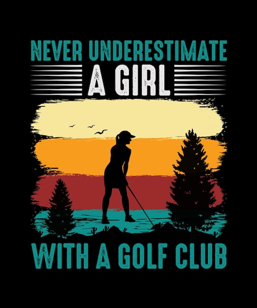 Golf t-shirt design mai sottovalutare una ragazza con una mazza da golf