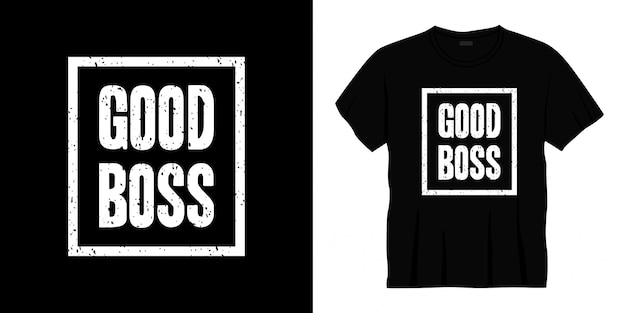 good boss typography t-shirt design