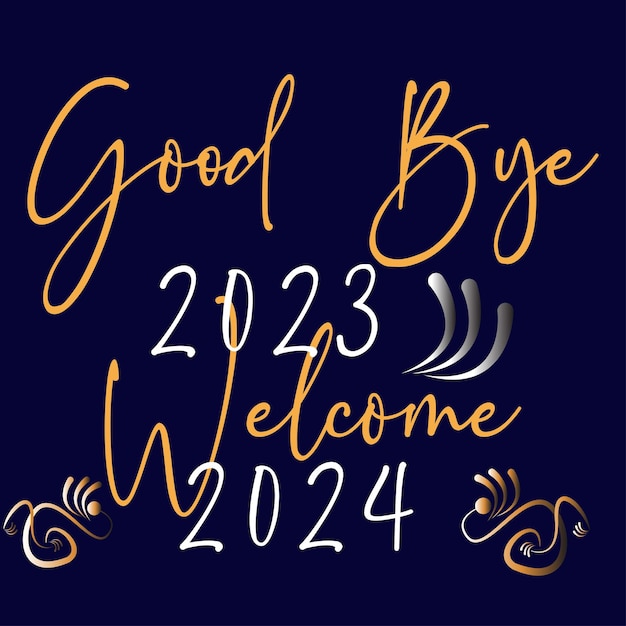 Vector good bye 2023 welcome 2024 happy new year t shirt design funny 2023 design new year 2024 tshirt