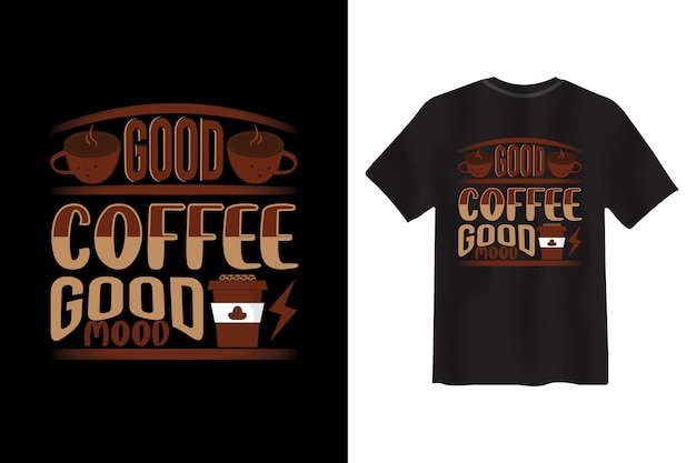 Good Coffee Good mood T-shirt design