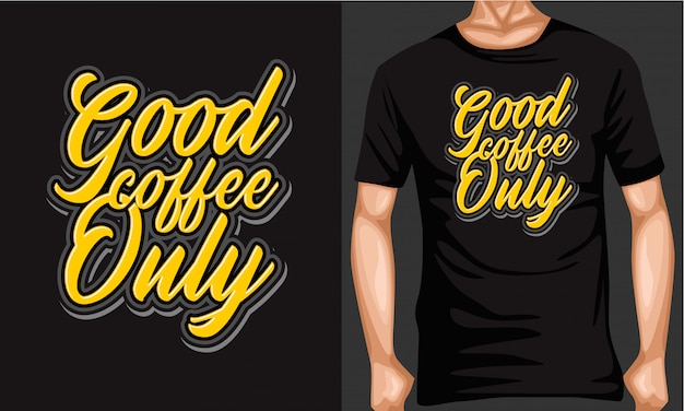 Good coffee only lettering typography