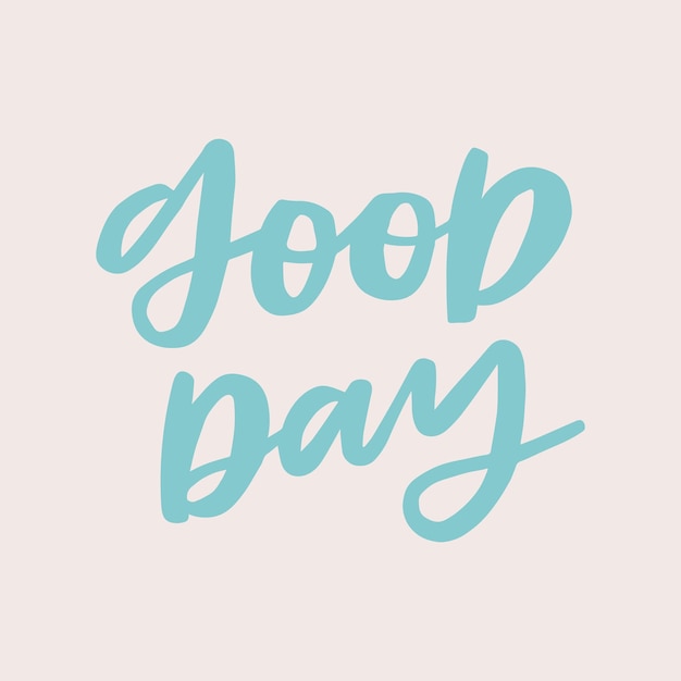 Good day handwritten quote