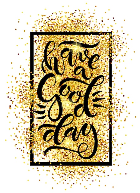 A good day invitation, banner template. hand drawn typography poster. 