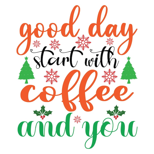 Buona giornata inizia con il design della maglietta e del caffè. design della maglietta in formato svg di natale.