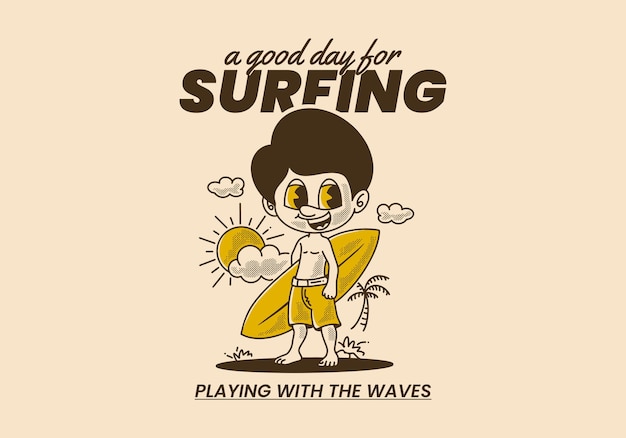 A good day for surfing, vintage illustration of a boy standing on the beach holding a surfboard