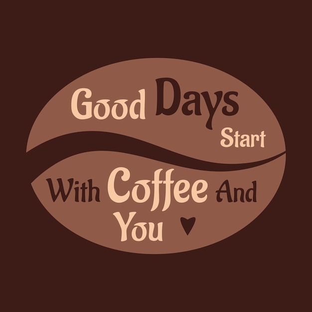 벡터 좋은 날은 커피와 당신으로 시작합니다 포스터 디자인