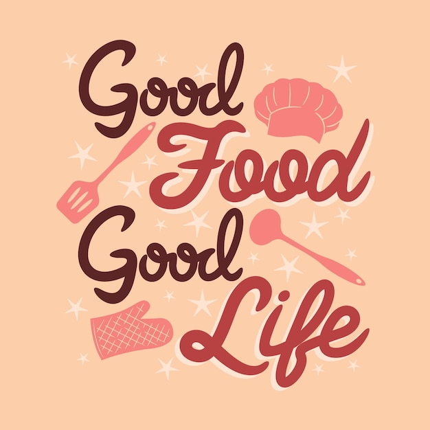 Good food good life cooking quotes lettering decoration