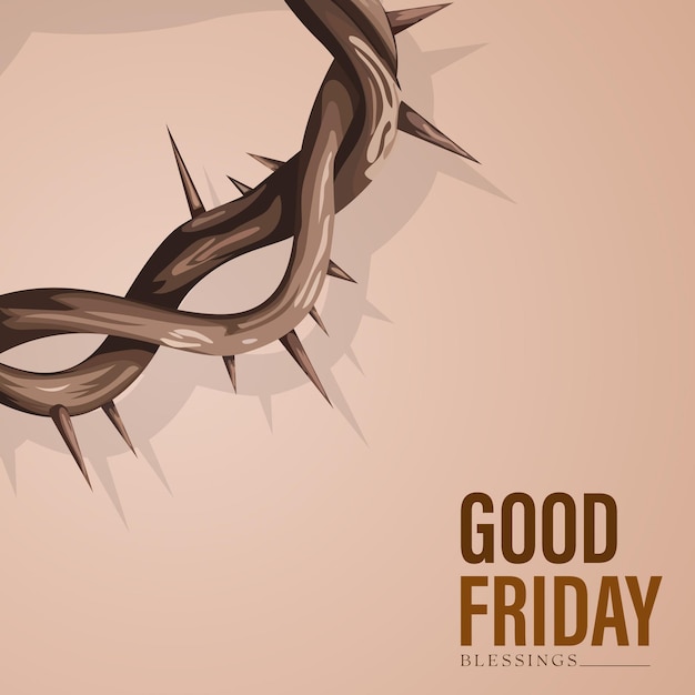 Good Friday A Crown of Thorns and Blessings