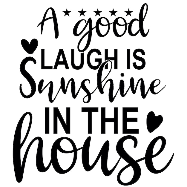 A good laugh is sunshine in the house