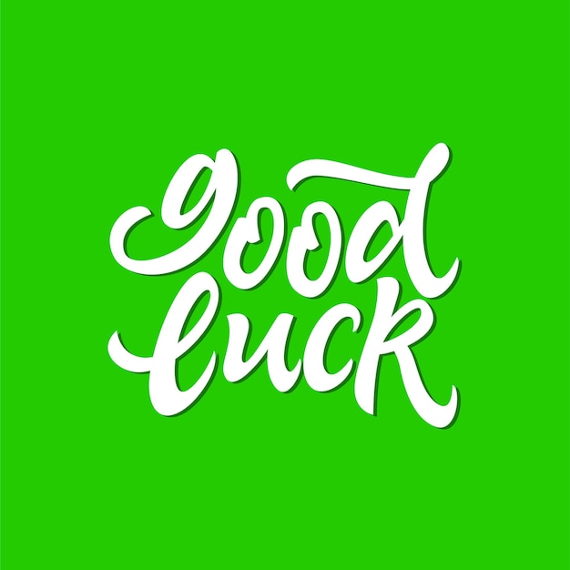 Good Luck - vector hand drawn brush pen lettering image. High quality calligraphy on green background for banners, flyers, cards. Plunge with both feet and achieve success.