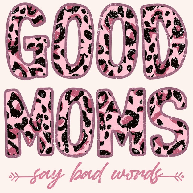 Good moms say bad words graphic design for mothers day