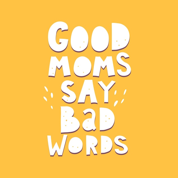 good moms say bad words hand drawing lettering