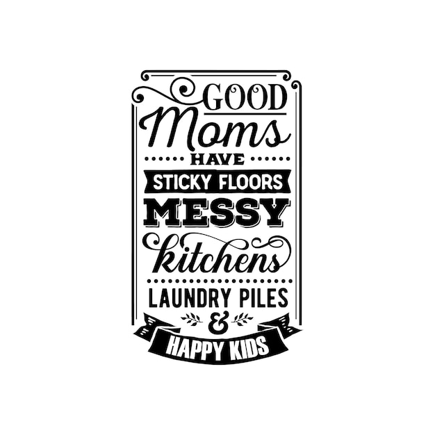 Good mums have sticky floors quotes typography lettering for t shirt design