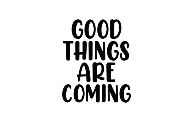 Good things are coming Inspirational quote retro wavy typography on white background