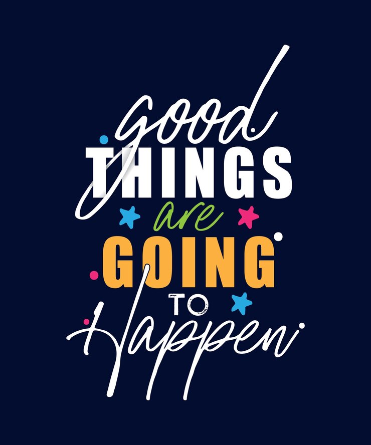 Good things are going to happen lettering typography
