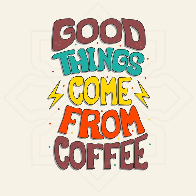 Good things come from coffee Typography lettering Tshirt design template