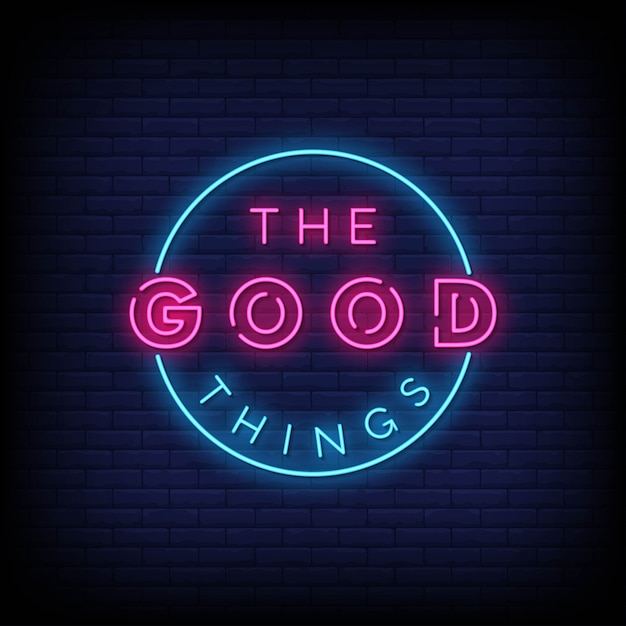 Vector the good things neon sign