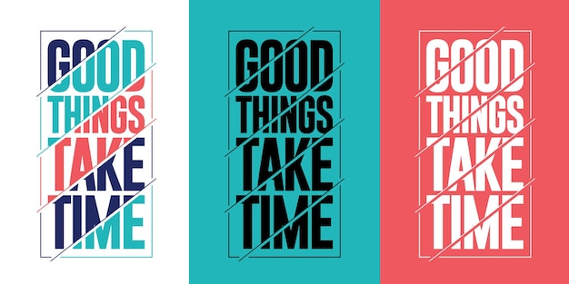 Good things take time quote t-shirt design