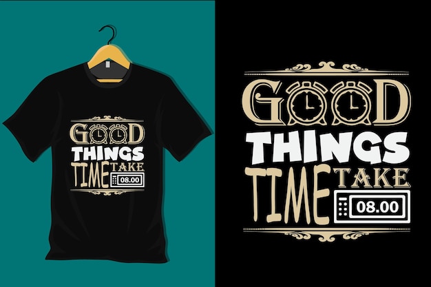 Хорошие вещи требуют времени дизайн футболки